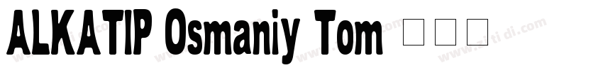 ALKATIP Osmaniy Tom字体转换